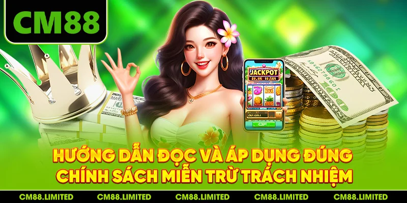 Hướng dẫn đọc và áp dụng đúng chính sách miễn trừ trách nhiệm
